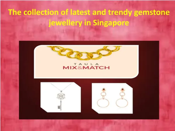 The latest design of Singapore gemstone jewellery