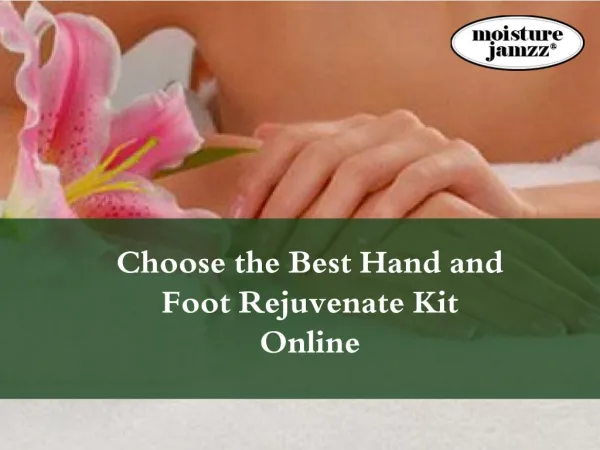 Choose the Best Hand and Foot Rejuvenate Kit Online