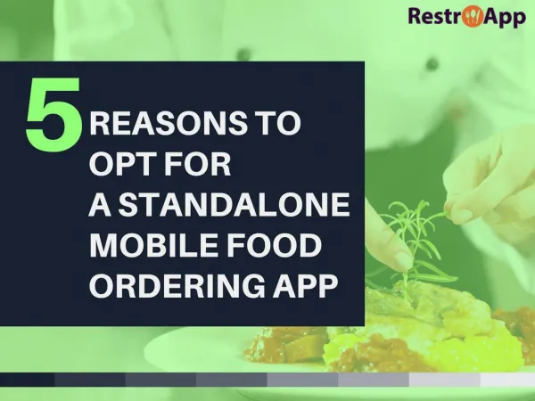 5 REASONS TO OPT FOR -A STANDALONE MOBILE FOOD ORDERING APP