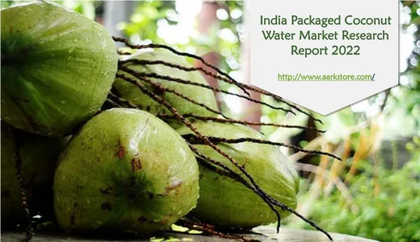 India Packaged Coconut Water Market Research Report 2022 | Aarkstore