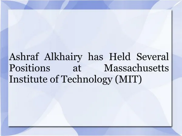 Ashraf Alkhairy has Held Several Positions at Massachusetts Institute of Technology (MIT)