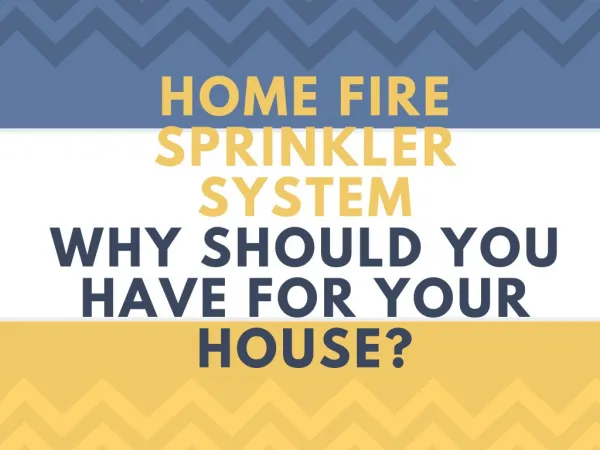 Why You Should Have Fire Sprinkler System In Your Home