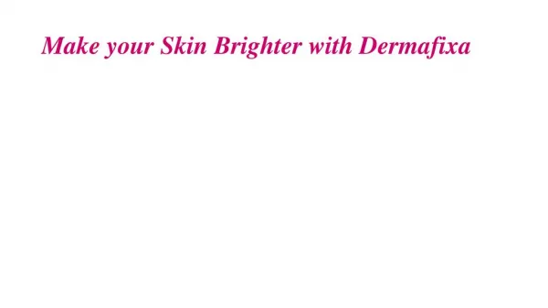 Remove all Ugly Signs with Dermafixa