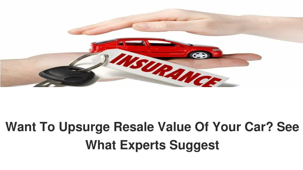 want to upsurge resale value of your car see what