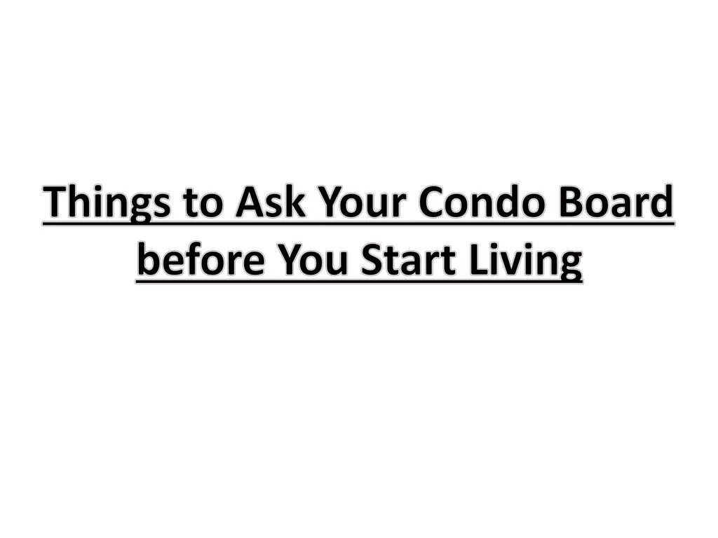 things to ask your condo board before you start living