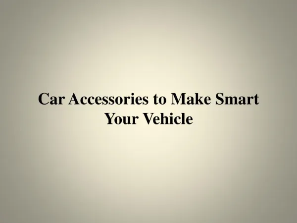 Car Accessories to Make Smart Your Vehicle