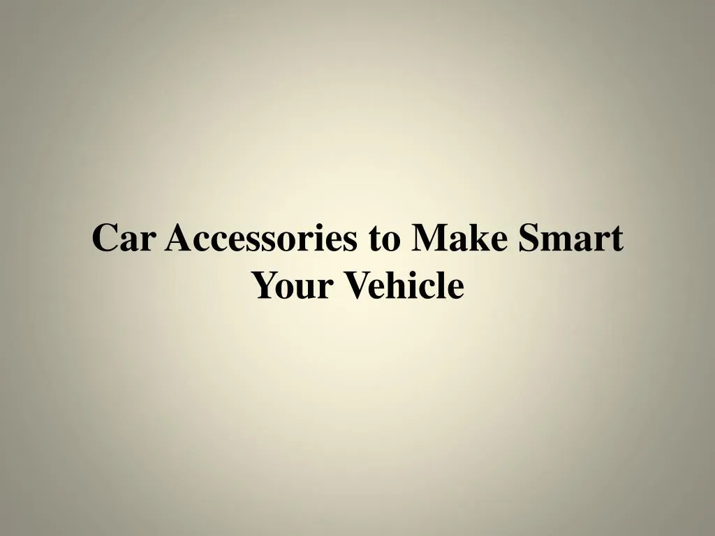car accessories to make smart your vehicle