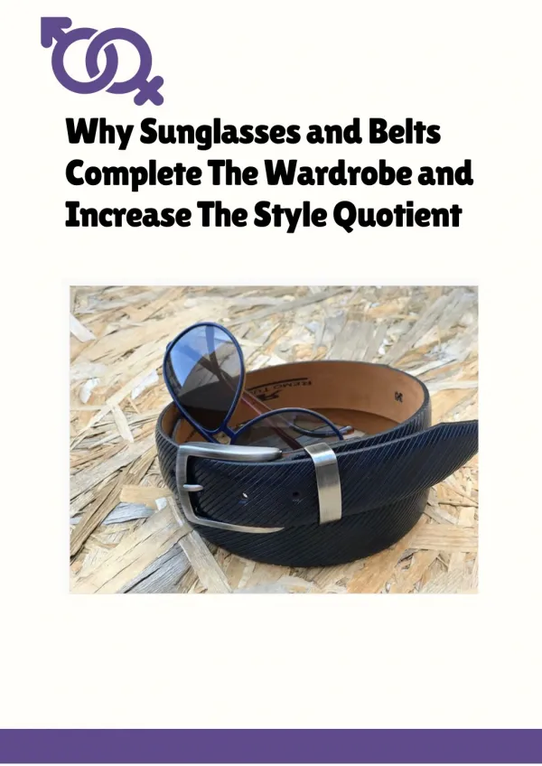 Why Sunglasses and Belts Complete The Wardrobe and Increase The Style Quotient