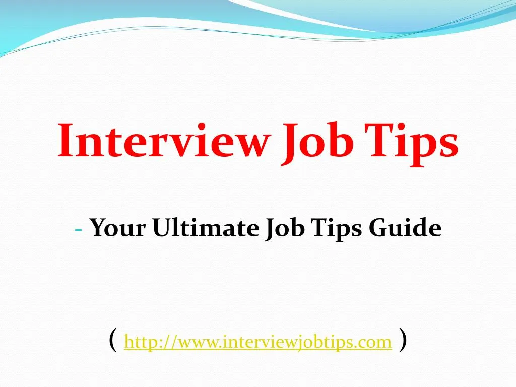 interview job tips your ultimate job tips guide