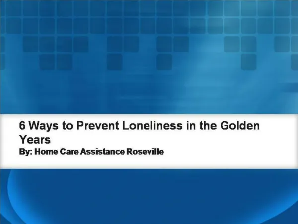 6 Ways to Prevent Loneliness in the Golden Years