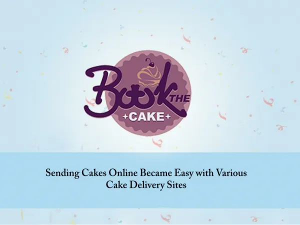 Online Services Made Easy Sending Cakes Online on your Brothers Birthday
