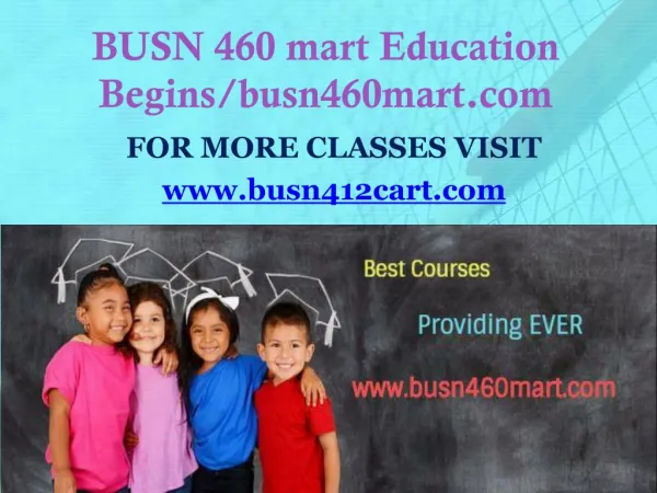 BUSN 460 mart Education Begins/busn460mart.com