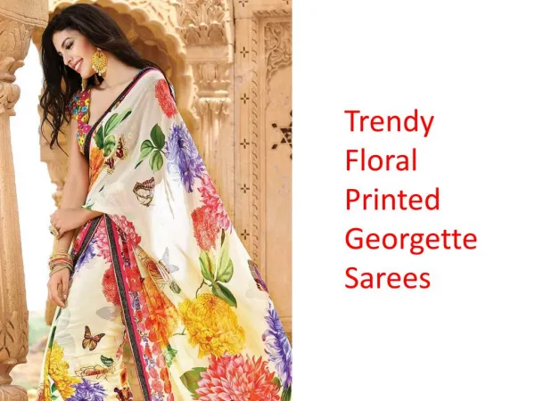 Trendy Floral Printed Georgette Sarees