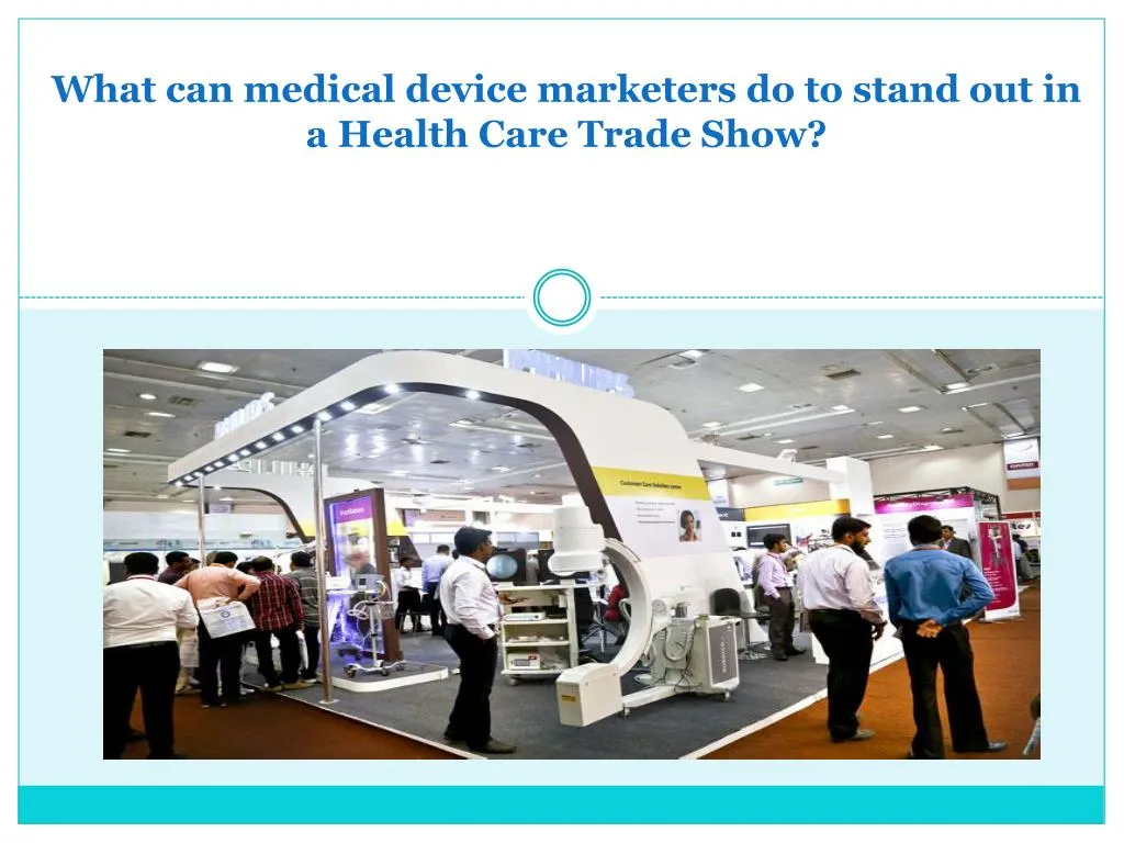 what can medical device marketers do to stand out in a health care trade show