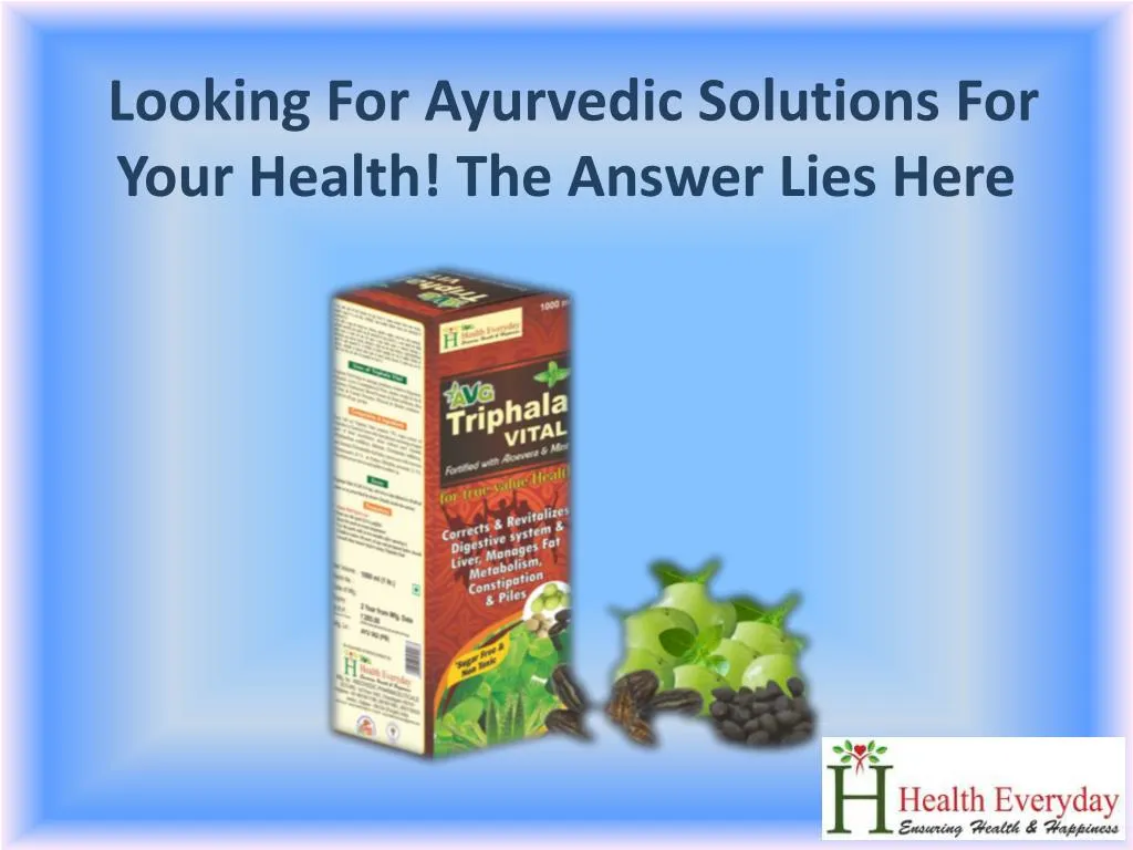 looking for ayurvedic solutions for your health the answer lies here