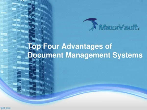 Top Four Advantages of Document Management Systems - Maxxvault