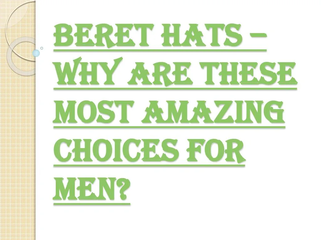 beret hats why are these most amazing choices for men