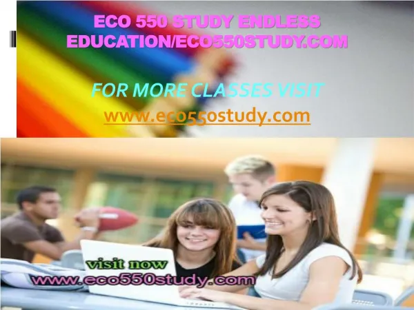 ECO 550 STUDY Endless Education/eco550study.com