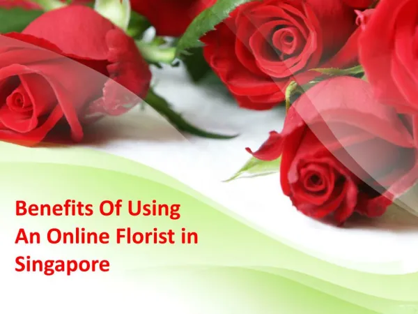 Benefits Of Using An Online Florist in Singapore