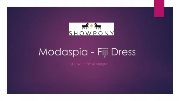 Show pony boutique modaspia fiji dresses