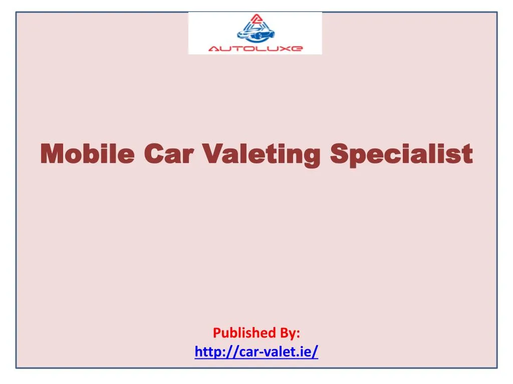 mobile car valeting specialist published by http car valet ie