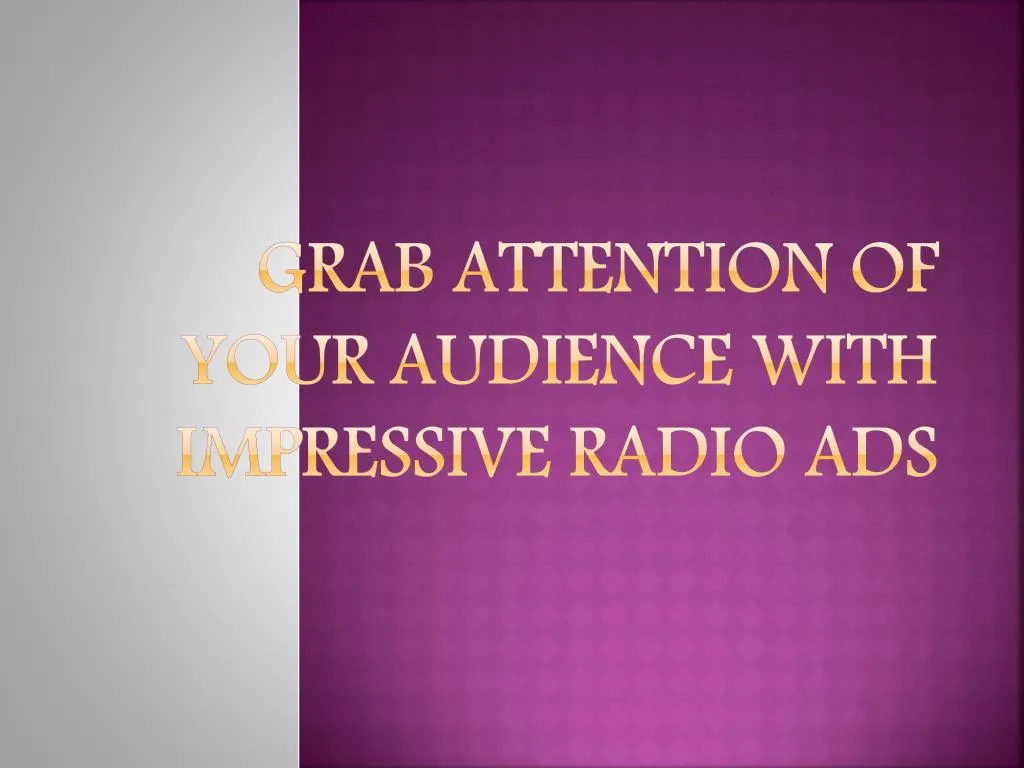 grab attention of your audience with impressive radio ads