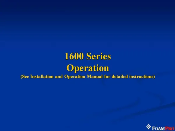 1600 Series Operation See Installation and Operation Manual for detailed instructions