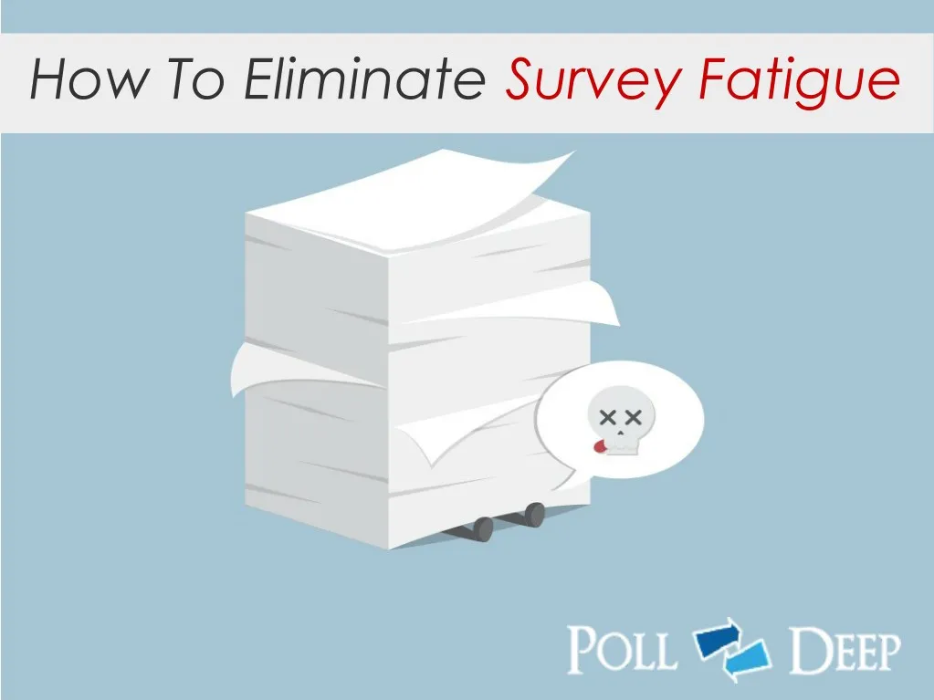how to eliminate survey fatigue