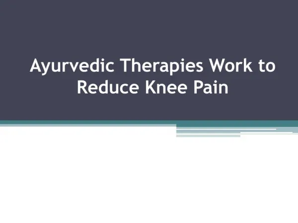 Ayurvedic Therapies Work to Reduce Knee Pain