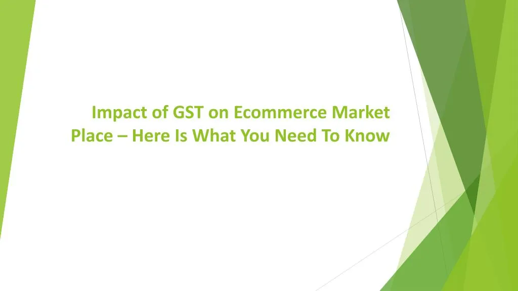 impact of gst on ecommerce market place here is what you need to know