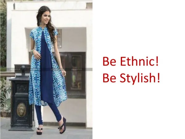 Be Ethnic ! Be Stylish !