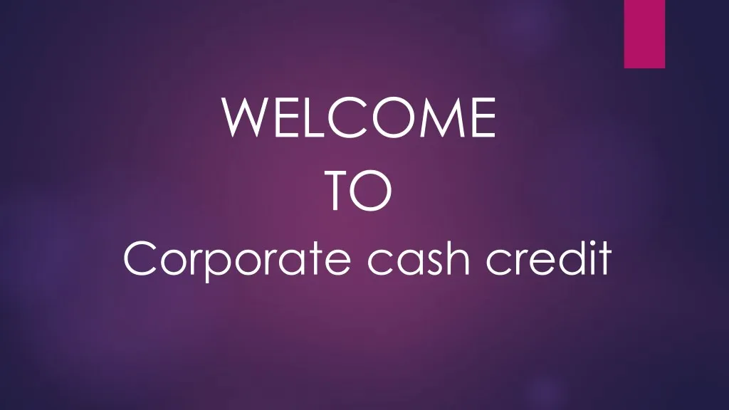 welcome to corporate cash credit