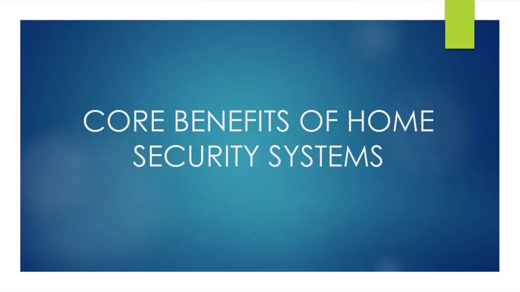 core benefits of home security systems