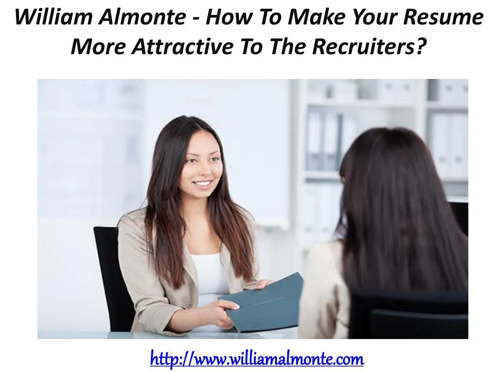 william almonte how to make your resume more attractive to the recruiters