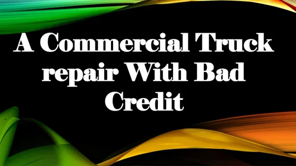 A commercial truck repair with bad credit