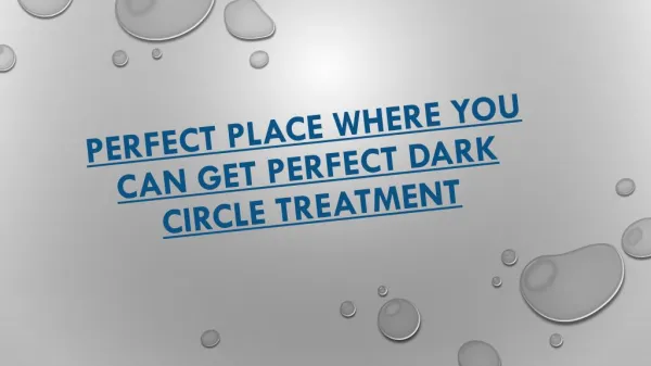 Perfect Place Where You Can Get Perfect Dark Circle Treatment