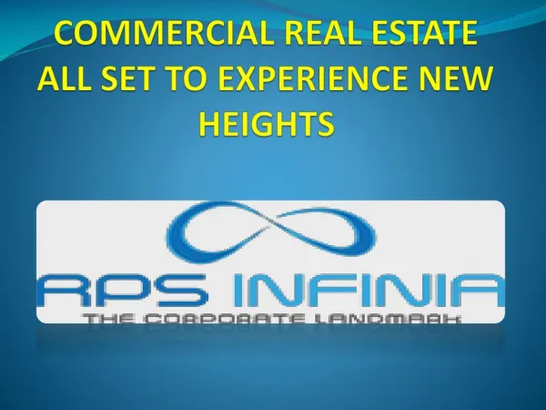 COMMERCIAL REAL ESTATE ALL SET TO EXPERIENCE NEW HEIGHTS