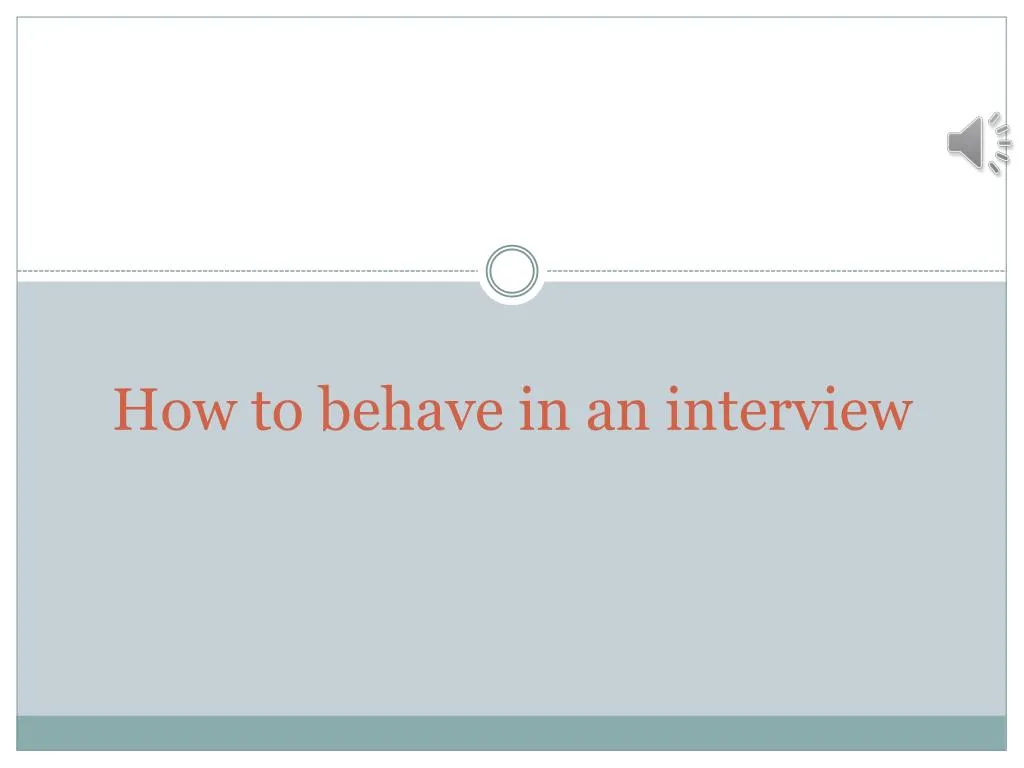 how to behave in an interview