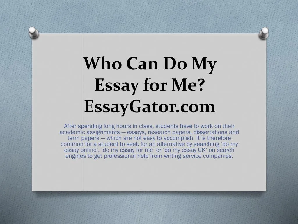 who can do my essay for me essaygator com