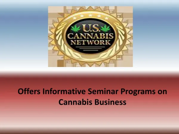 U.S. Cannabis Network – Offers Informative Seminar Programs on Cannabis Business
