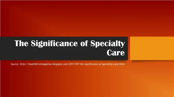 The Significance of Specialty Care