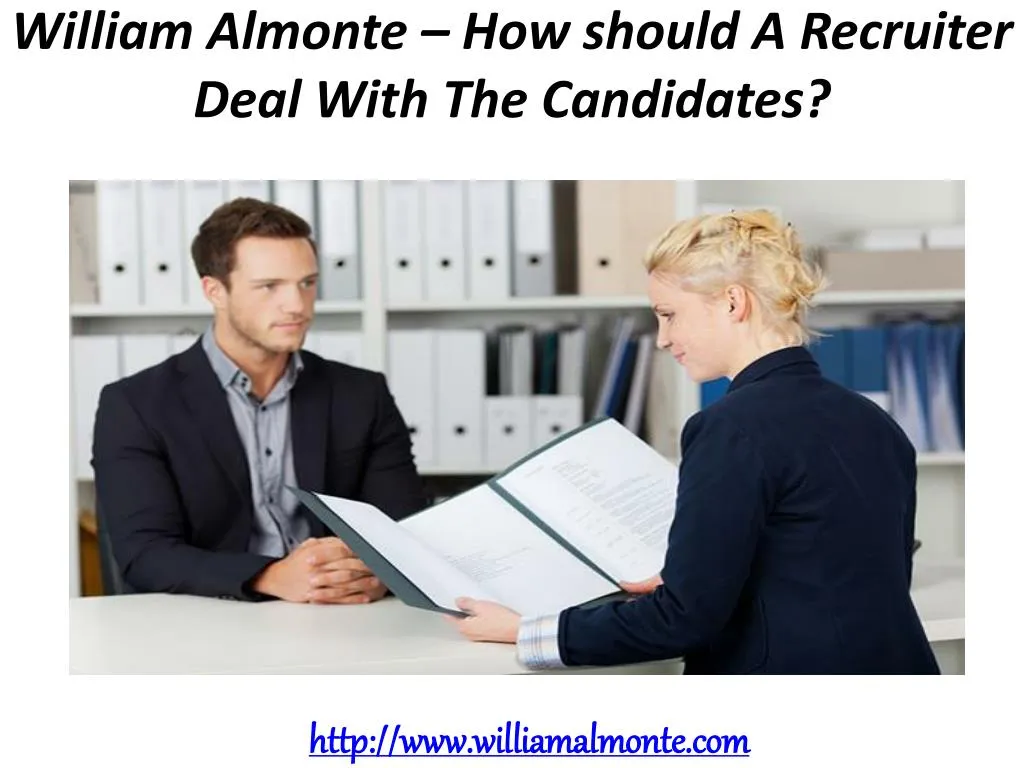 william almonte how should a recruiter deal with the candidates