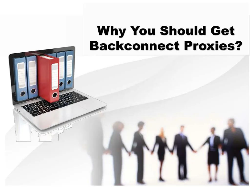 why you should get backconnect proxies
