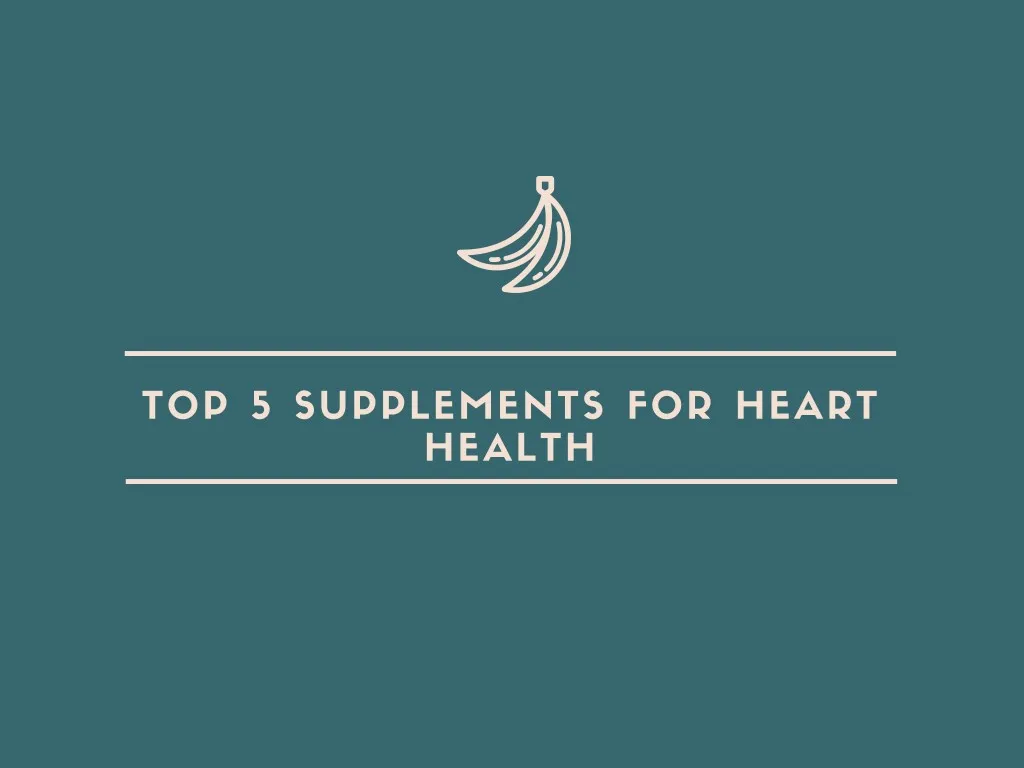 top 5 supplements for heart health