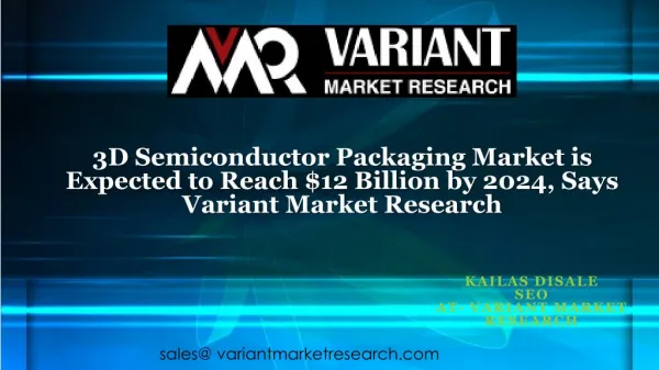 3D Semiconductor Packaging Market is Expected to Reach $12 Billion by 2024, Says Variant Market Research
