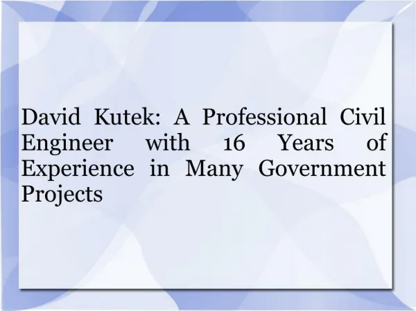 David Kutek: A Professional Civil Engineer with 16 Years of Experience in Many Government Projects