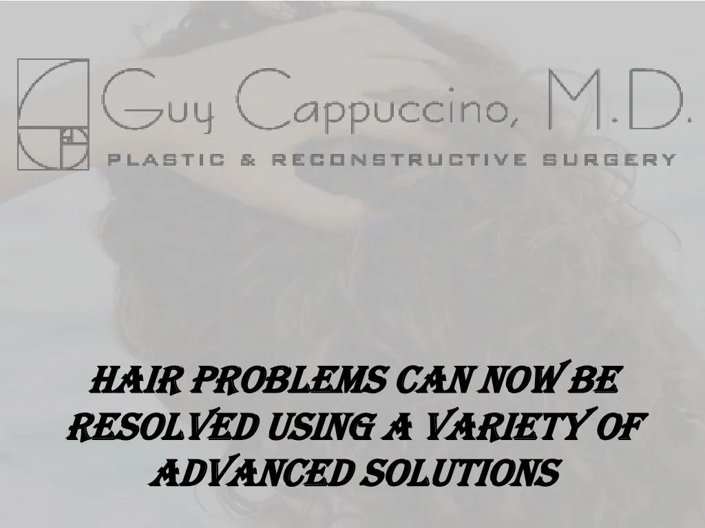hair problems can now be resolved using a variety of advanced solutions