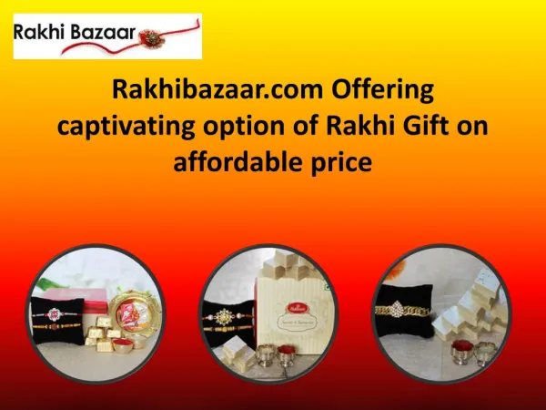 Rakhibazaar.com Offering captivating option of Rakhi Gift on offordable price