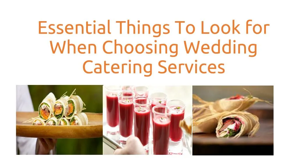 essential things to look for when choosing wedding catering services