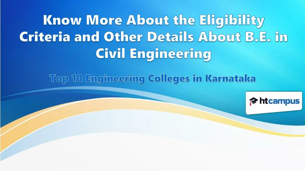 know more about the eligibility criteria and other details about b e in civil engineering